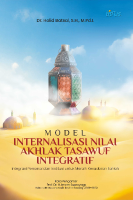 MODEL INTERNALISASI NILAI AKHLAK TASAWUF INTEGRATIF Integrasi Personal dan Institusi untuk Meraih Kesadaran Ilahiah