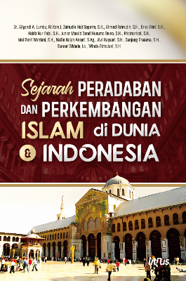 SEJARAH PERADABAN DAN PERKEMBANGAN ISLAM  DI DUNIA &amp; INDONESIA